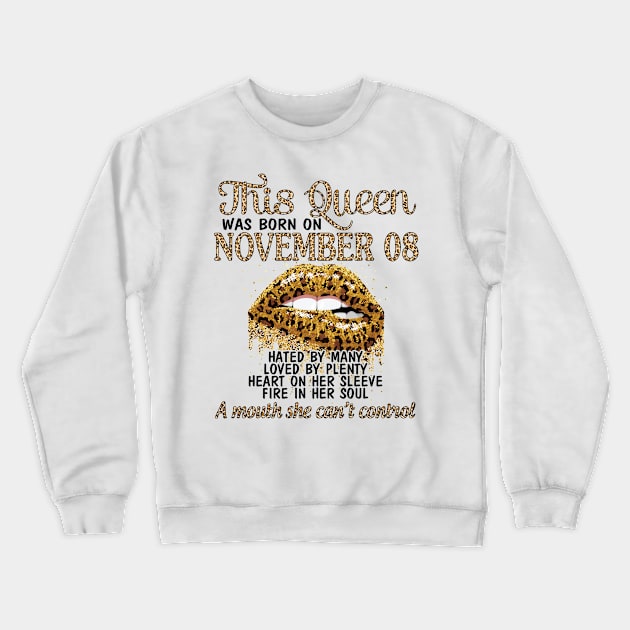 Happy Birthday To Me You Grandma Mother Aunt Sister Wife Daughter This Queen Was Born On November 08 Crewneck Sweatshirt by DainaMotteut